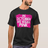 In October We Wear Pink Ribbon Breast Cancer Aware T-shirt (Voorkant)