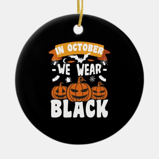 In oktober Draag we Black Funny Halloween Keramisch Ornament (Voorkant)