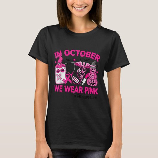 In oktober Draag we Er Nurse Life Borstkanker T-shirt (Voorkant)