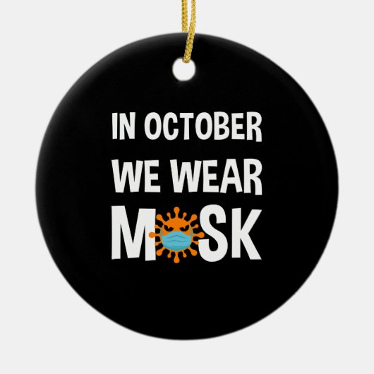 In oktober Draag we Mask Funny Halloween Costume Keramisch Ornament (Voorkant)
