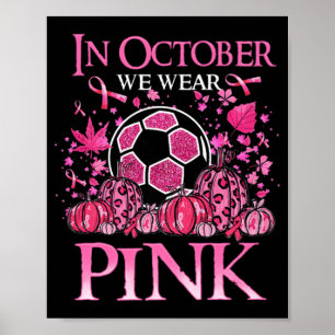 In oktober Draag we Pink Soccer Breast Cancer AWar Poster