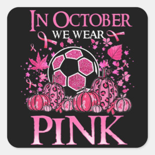 In oktober Draag we Pink Soccer Breast Cancer AWar Vierkante Sticker