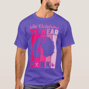 In oktober Draag we roze borstkankerwaarschuwing b T-shirt