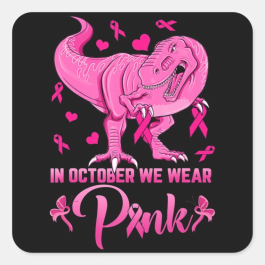 In oktober Draag we roze dinosaur Breast Cancer Aw Vierkante Sticker (Voorkant)