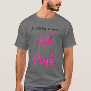 In oktober Draag we roze flamingo voor borstkanker T-shirt