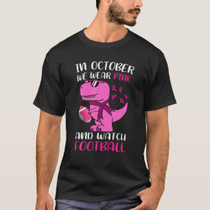 In oktober Draag we roze Football Dinosaur Gift T-shirt
