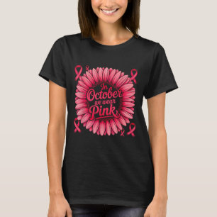 In oktober Draag we roze lint zonnebloem borst ca T-shirt