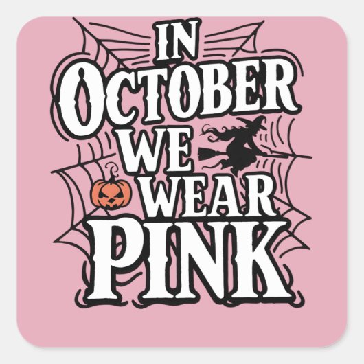 In Oktober dragen we Roze Halloween Heks Vierkante Sticker (Voorkant)