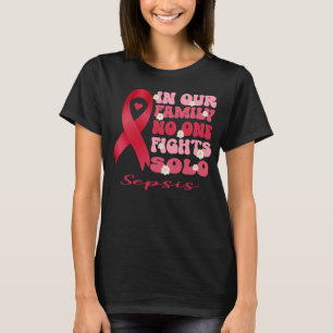 In onze familie vecht niemand solo sepsis t-shirt