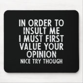 In Order To Insult Me Funny Saying Sarcastic Witty Muismat (Voorkant)