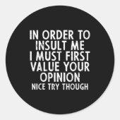 In Order To Insult Me Funny Saying Sarcastic Witty Ronde Sticker (Voorkant)