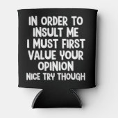 In Order To Insult Me I Must First Value Your  Blikjeskoeler (Voorkant)