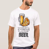 In Pizza en Bier Kruisen we Grappige Meme T-shirt (Voorkant)