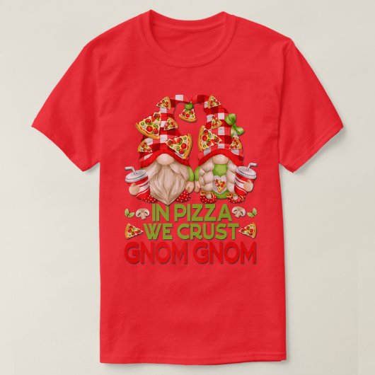 In Pizza roesten we grappige gnomen voor vrouwen e T-shirt (Design voorkant)