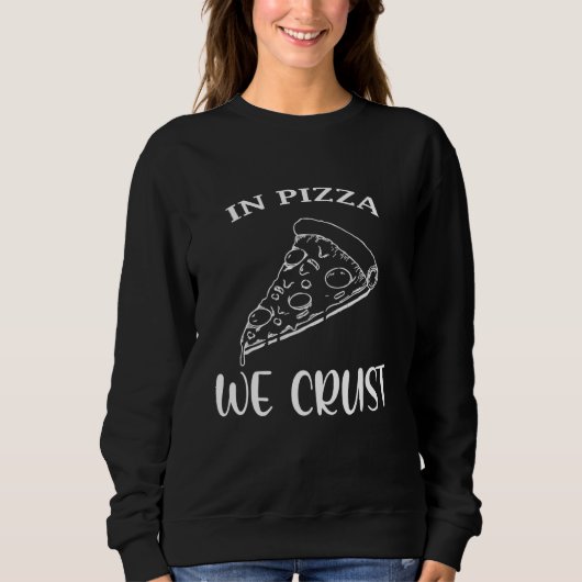 In Pizza roesten we Pizza Pizza Trui (Voorkant)