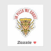 In Pizza We Crust – Cheeky Pizza Sticker (Vel)