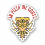 In Pizza We Crust – Cheeky Pizza Sticker (Voorkant)