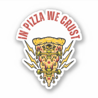 In Pizza We Crust – Cheeky Pizza Sticker