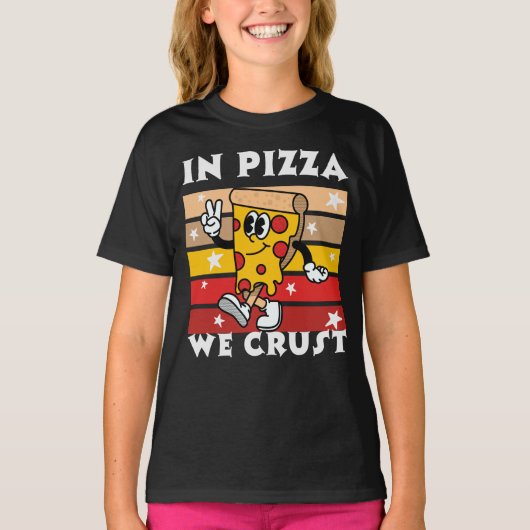 In Pizza we Crust Funny T-shirt (Voorkant)