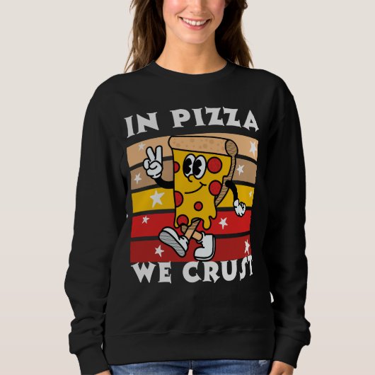 In Pizza we Crust Funny Trui (Voorkant)