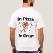 In Pizza We Crust – Grappig T-Shirt voor Pizzalief (Achterkant)