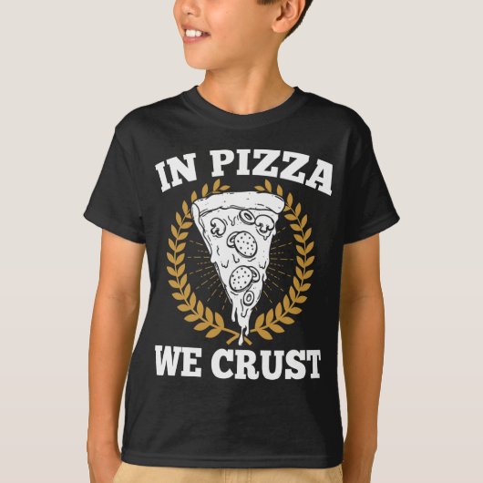 In Pizza We Crust - Italiaans eten liefhebber Pizz T-shirt (Voorkant)