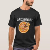 In Pizza We Crust T-shirt (Voorkant)