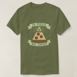 In Pizza we roesten - Funny Providence Eye Parody T-shirt