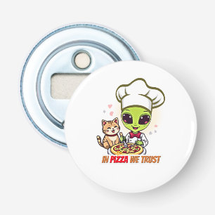 In Pizza We Trust Alien Chef Art Button Flesopener