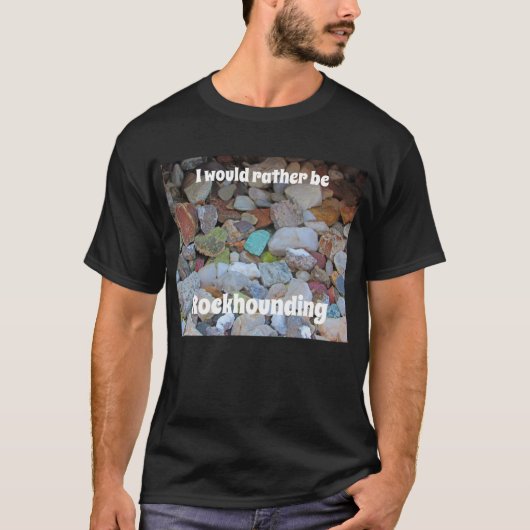 In plaats van Rockhounding Rock Collector Geoloog T-shirt (Voorkant)