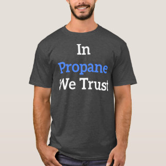 In Propane We Trust blue T-shirt