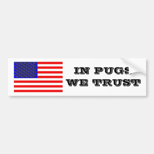 In Pugs vertrouwen we Bumpersticker (Voorkant)