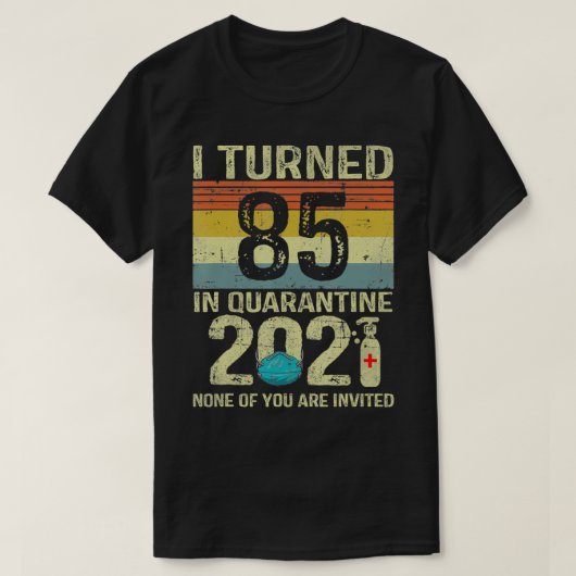 In Quarantine 2021 85th Birthday Gift werd ik 85. T-shirt (Design voorkant)
