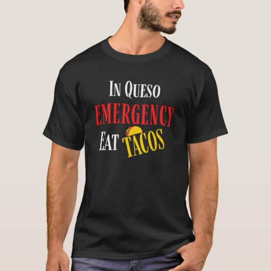 In Queso "Noodsituatie? Taco Tijd! T-shirt (Voorkant)