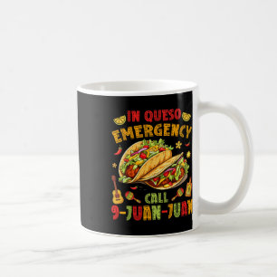 In Queso Taco Emergency Call 9-juan-juan Funny Cin Koffiemok