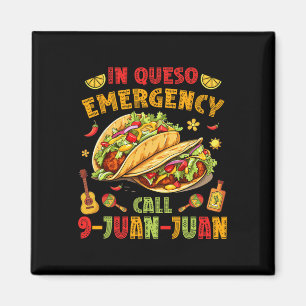 In Queso Taco Emergency Call 9-juan-juan Funny Cin Magneet