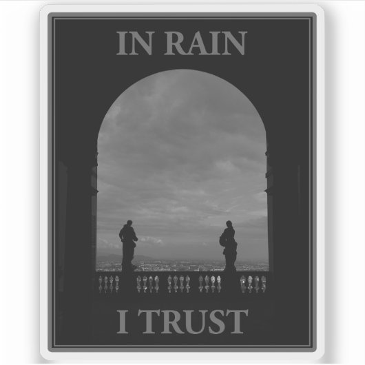 In Rain I Trust Sticker (Voorkant)