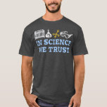 In Science We Trust Chemistry Lover1148 T-shirt<br><div class="desc">In Science We Trust Chemistry Lover1148 .</div>