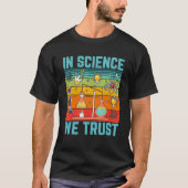 In Science We Trust   Science Physics Biology Teac T-shirt (Voorkant)