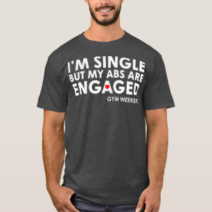 In single maar mijn ABS zijn verloofd T-shirt