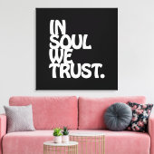 In Soul vertrouwen we. Canvas Afdruk (Insitu (Woonkamer))