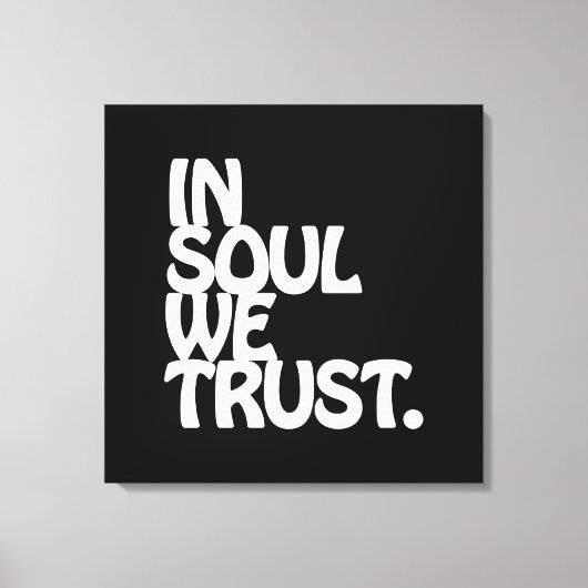 In Soul vertrouwen we. Canvas Afdruk (Voorkant)