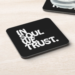 In Soul vertrouwen we. Drankjes Onderzetter