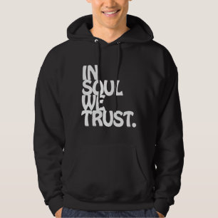 In Soul vertrouwen we. Hoodie