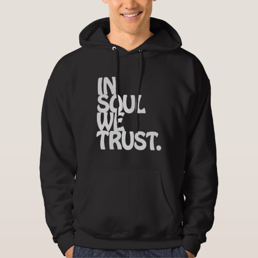 In Soul vertrouwen we. Hoodie (Voorkant)