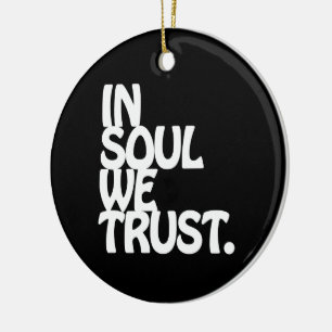 In Soul vertrouwen we. Keramisch Ornament