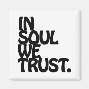 In Soul vertrouwen we. Magneet