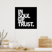 In Soul vertrouwen we. Poster (Keuken)