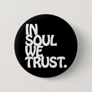 In Soul vertrouwen we. Ronde Button 5,7 Cm