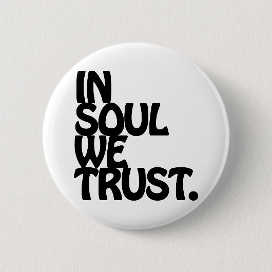 In Soul vertrouwen we. Ronde Button 5,7 Cm (Voorkant)